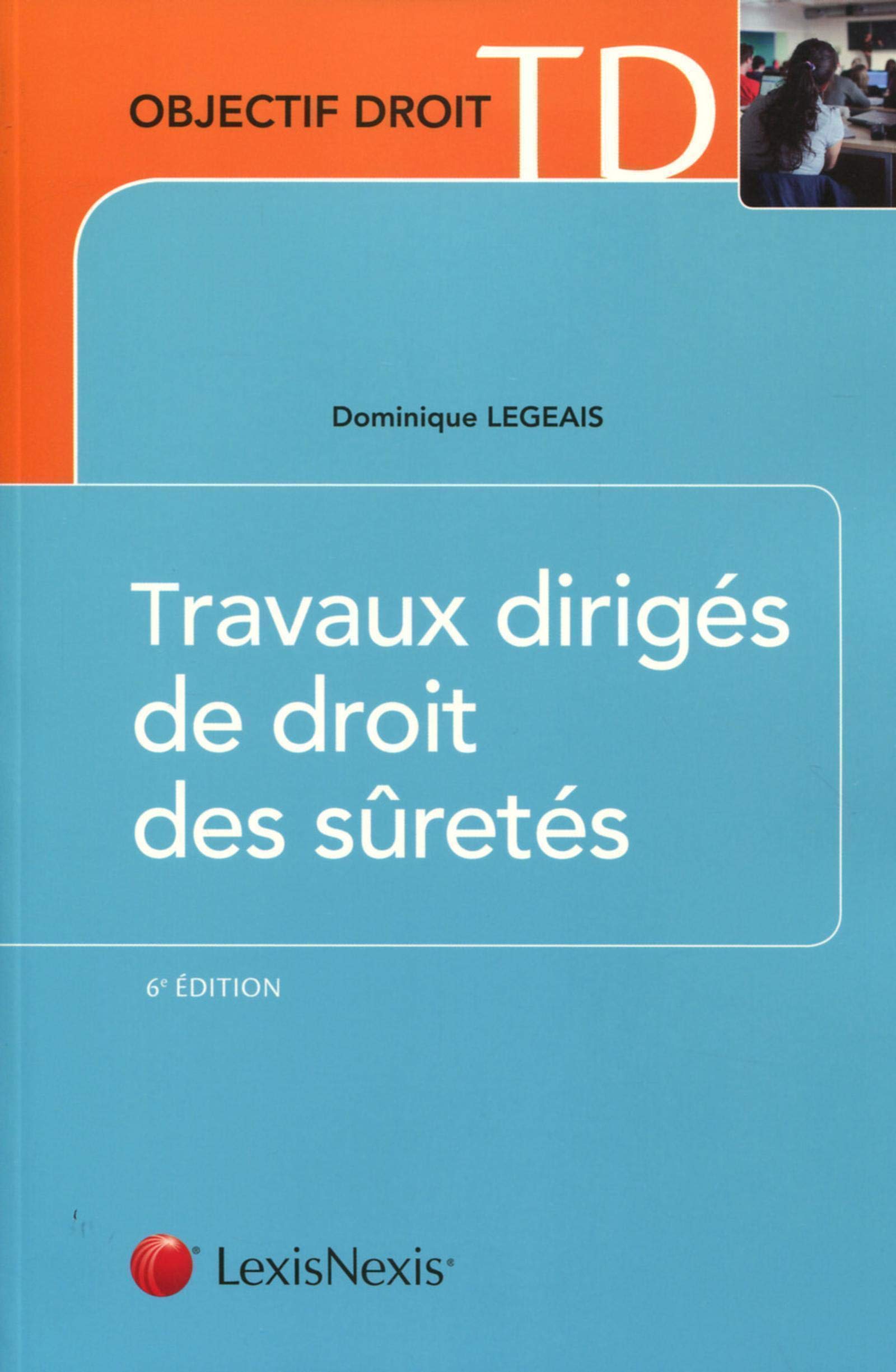 Travaux dirigés de droit des suretés: Cas pratiques, commentaires d'articles, commentaires d'arrêts Law