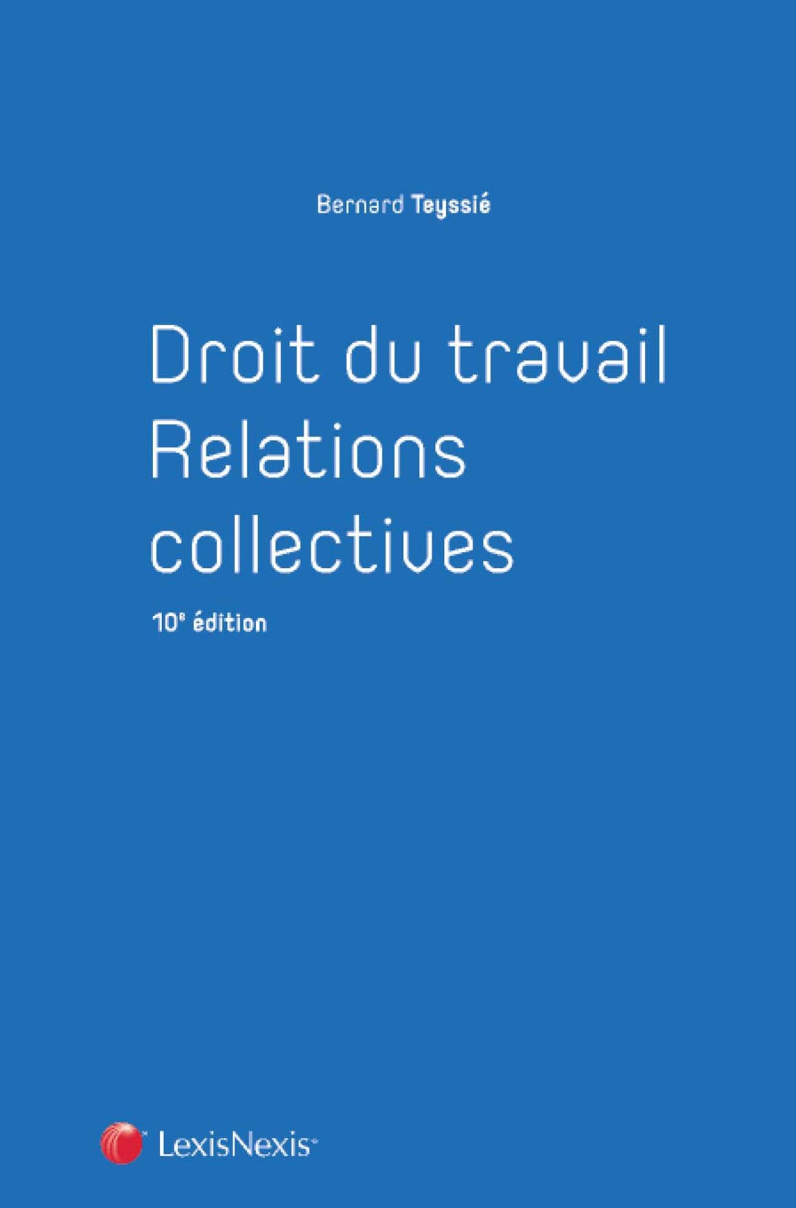 DROIT DU TRAVAIL - RELATIONS COLLECTIVES: A JOUR DE LA LOI "TRAVAIL" DU 8 AOUT 2016. Law