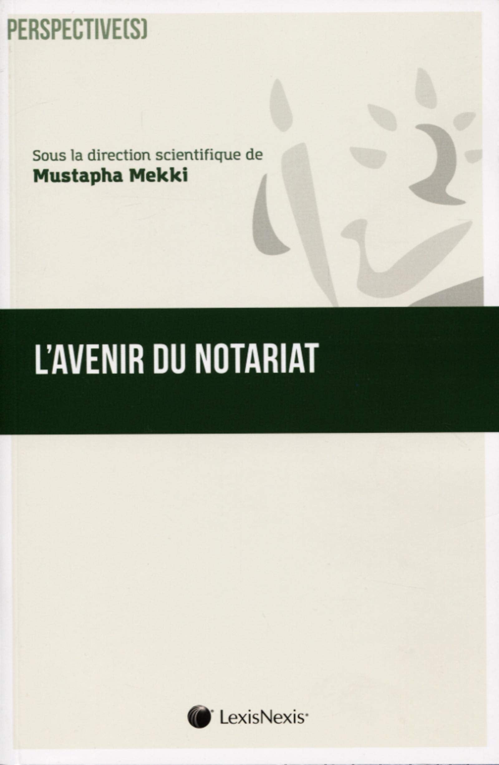 l avenir du notariat: (Passé, présent, futur) Law