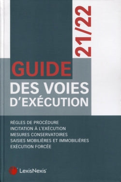 Guide des voies d'exécution 2021-2022 : règles de procédure, incitation à l'exécution, mesures conservatoires, saisies mobilières et immobilières, exécution forcée Law