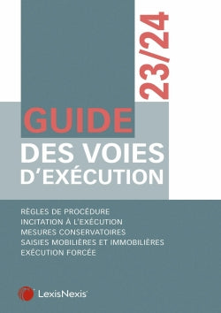 Guide des voies d'exécution 2023-2024 : règles de procédure, incitation à l'exécution, mesures conservatoires, saisies mobilières et immobilières, exécution forcée book