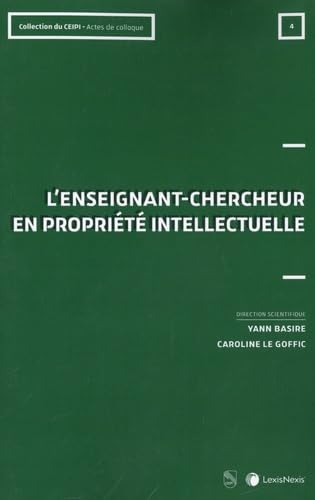 L'enseignant-chercheur en propriété intellectuelle: Actes de colloque n°4 book
