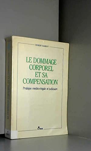 Le dommage corporel et sa compensation: Pratique médico-légale et judiciaire (ancienne édition) book