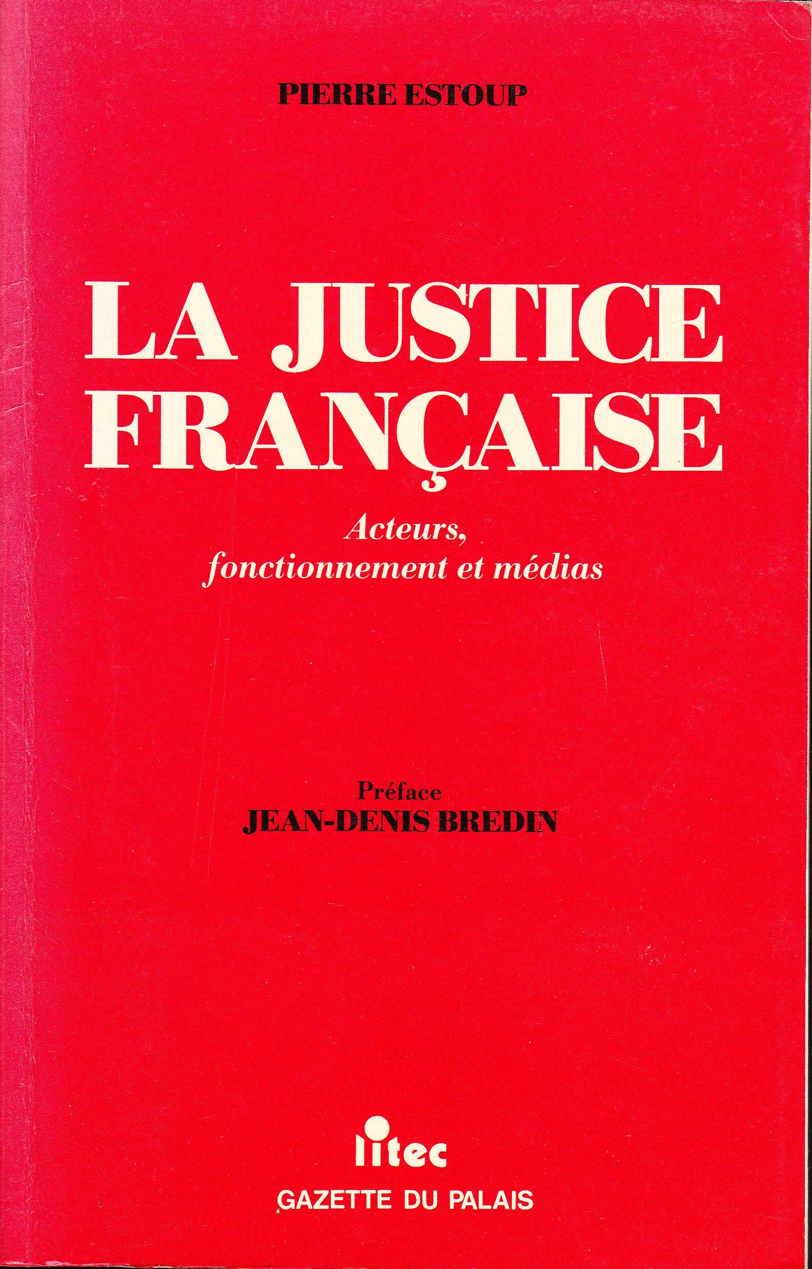 La justice française : acteurs, fonctionnement et médias (ancienne édition) book