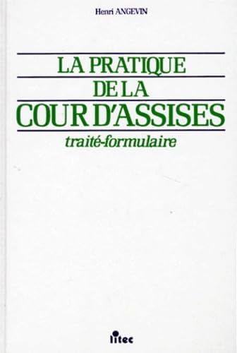 La pratique de la cour d'assises : traite-formulaire (ancienne édition) book
