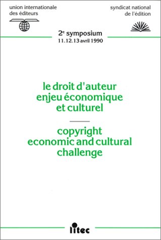 Le droit d'auteur, enjeu économique et culturel. Copyright Economic And Cultural Challenge (ancienne édition) book