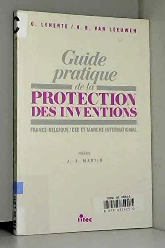 Guide pratique de la protection des inventions : France-Belgique, CEE et marché international Books