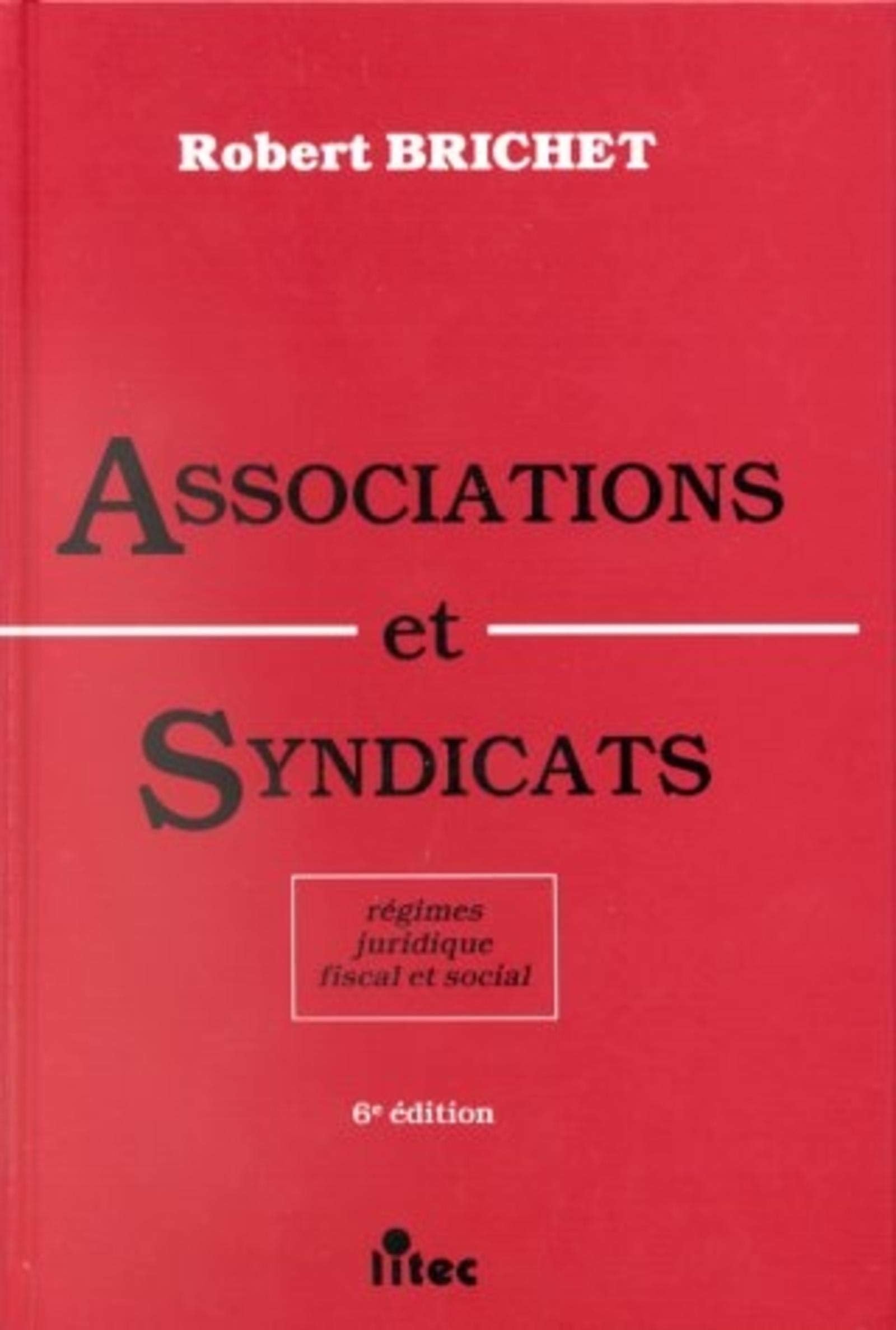 Associations et syndicats, 1re édition. Régimes juridiques, fiscal, social (ancienne édition) book