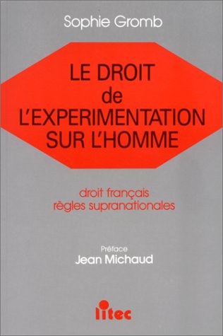 Le Droit de l'expérimentation sur l'homme : droit français, règles supranationales book