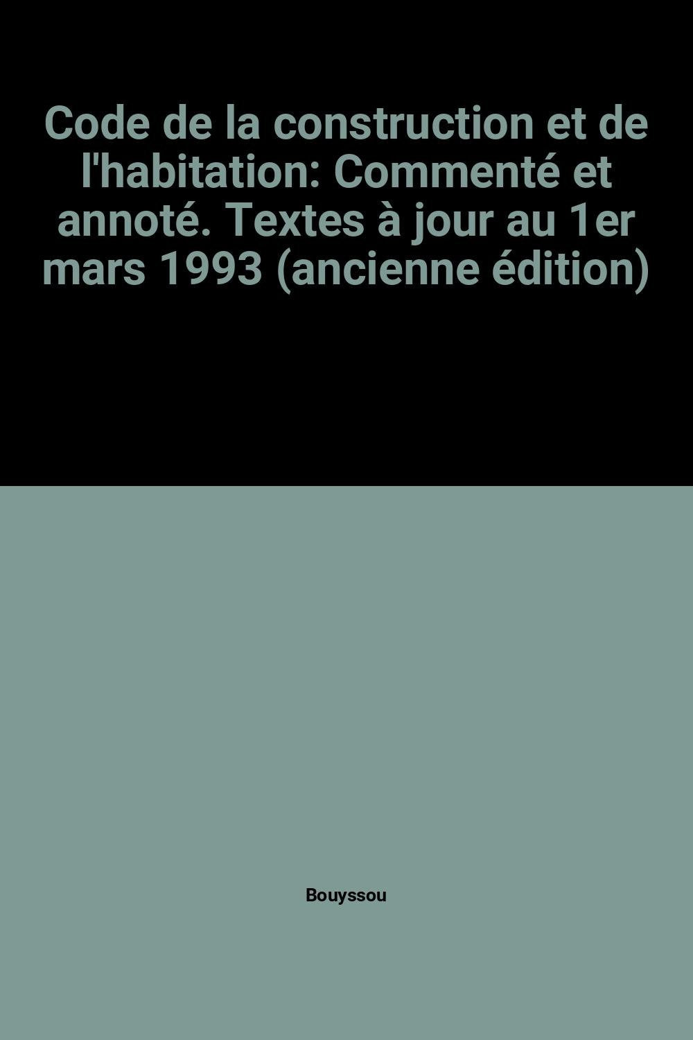 Code de la construction et de l'habitation: Commenté et annoté. Textes à jour au 1er mars 1993 (ancienne édition) book