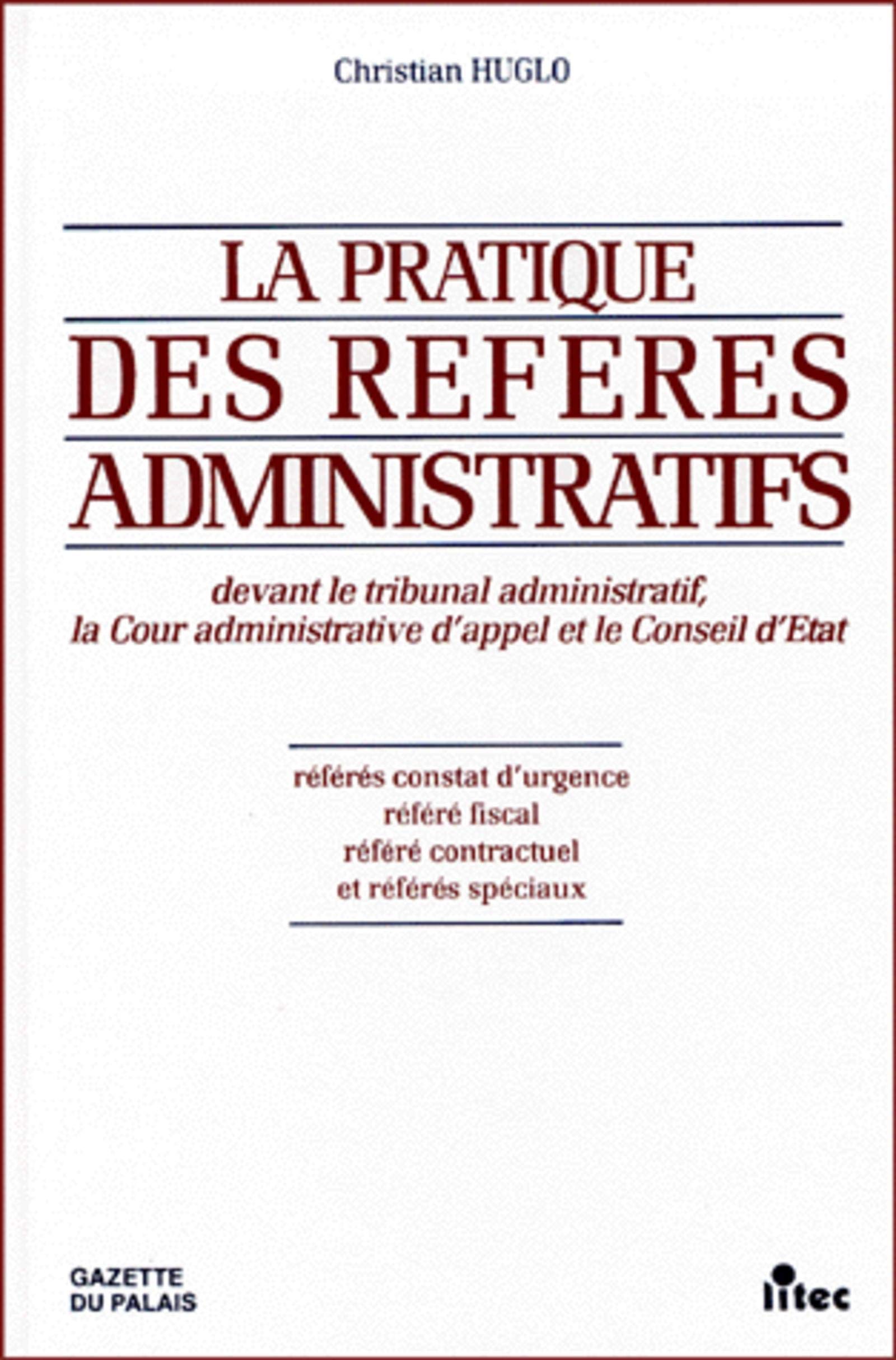 La Pratique des référés administratifs : devant le tribunal administratif, la Cour administrative d'appel et le Conseil d'Etat Law