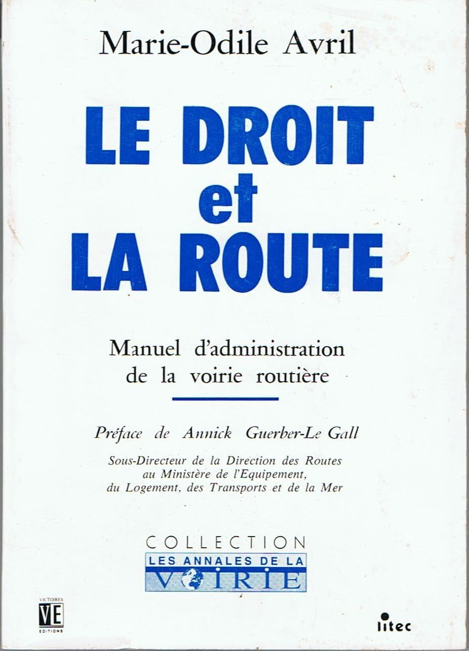 Le Droit et la route : manuel d'administration de la voirie routière Books