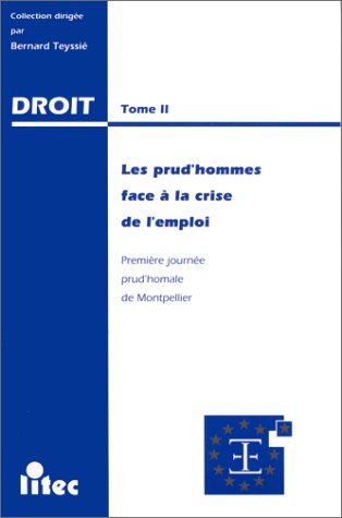 Les prud'hommes face à la crise de l'emploi: première Journée prud'homale de Montpellier Books