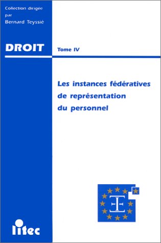 Les instances fédératives de représentation du personnel. Actes du XIe colloque organisé le 17 mars 1995 (ancienne édition) book