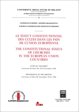 Le statut constitutionnel des cultes dans les pays de l'Union européenne : actes du colloque université de Paris XI, 18-19 novembre 1994. The constitutional status of churches in the european Union countries : proceedings of the meeting university of P... book