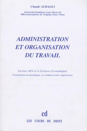 Administration et organisation du travail: Licence AES et ès sciences économiques, formation économique et commerciale supérieure Books