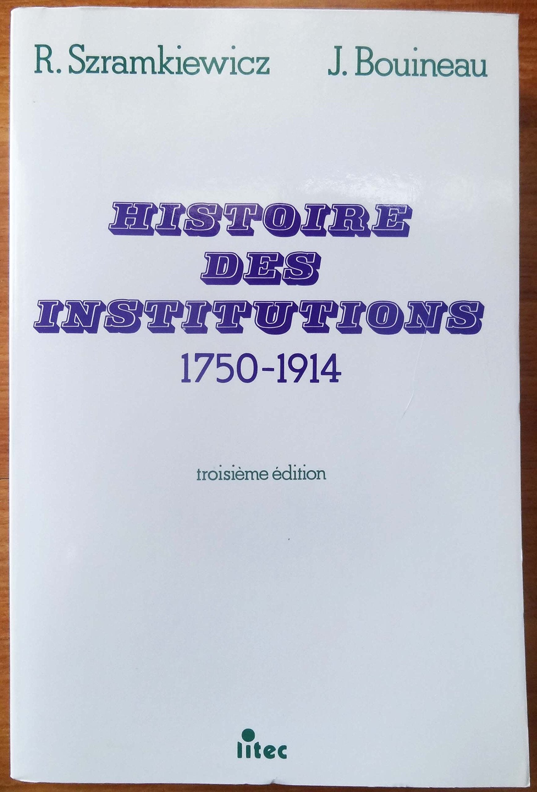 Histoire des institutions 1750-1914: Droit et société en France de la fin de l'Ancien Régime à la Première Guerre mondiale book
