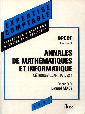 Annales de mathématiques et informatique: Méthodes quantitatives 1, DPECF (épreuve n 3) (ancienne édition) book