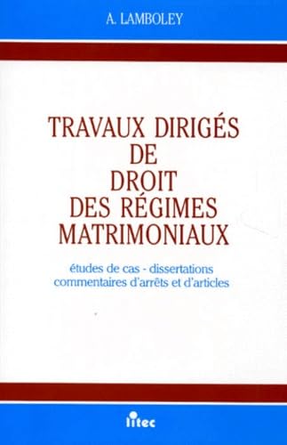 Travaux diriges de droit des régimes matrimoniaux, 1re édition. Etude de cas, dissertations, commentaires d'arrêts et d'articles, 1re édition (ancienne édition) book