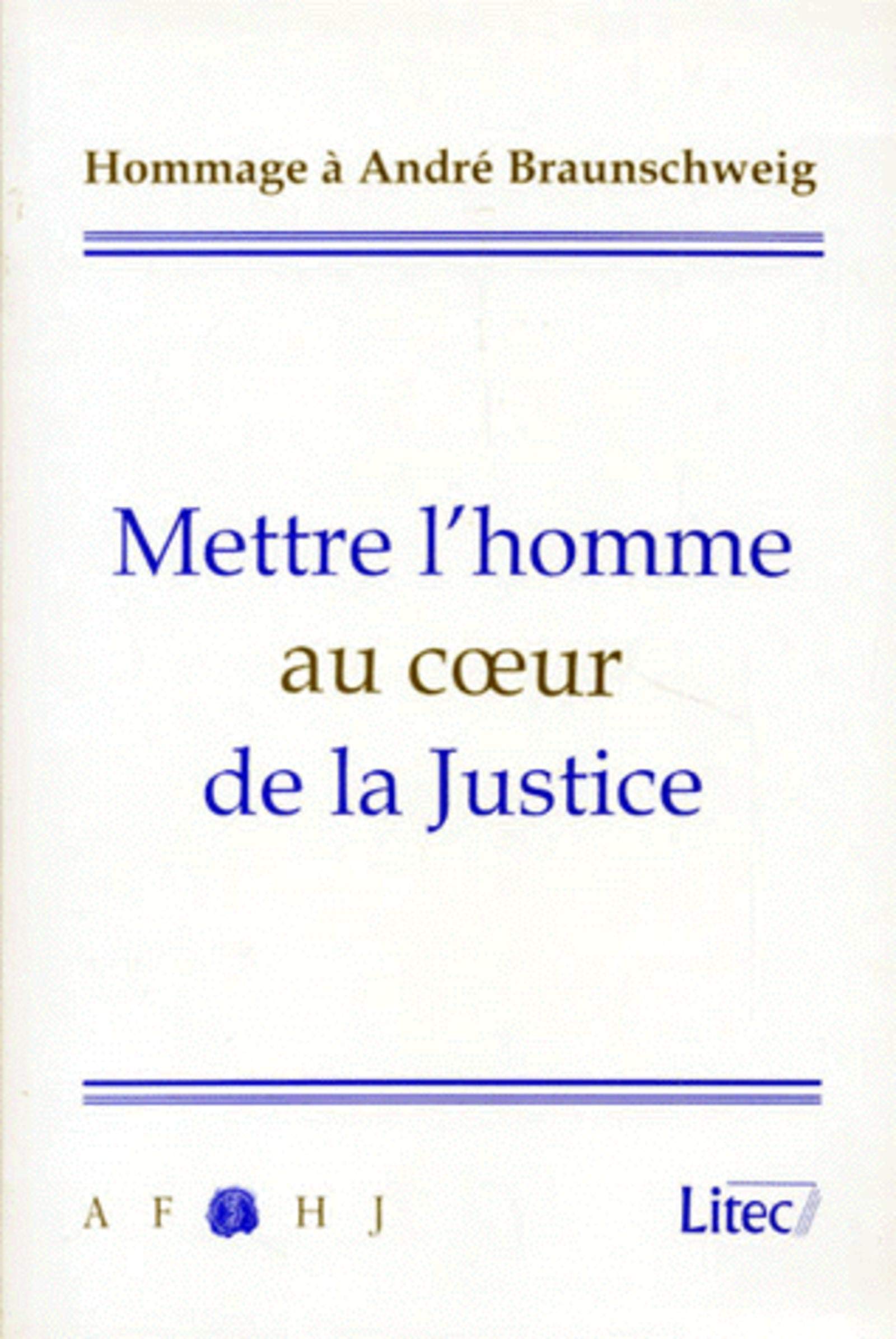 Mettre l'homme au coeur de la justice, hommage a André Braunschweig, 1re édition book