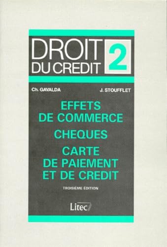 Droit du crédit, tome 2. Chèques, effets de commerce, cartes de paiement et de crédit, 2e édition (ancienne édition) book