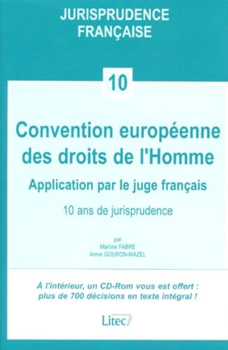 Convention Europeenne Des Droits De L'Homme. Application Par Le Juge Francais, 10 Ans De Jurisprudence, Avec Cd-Rom Books