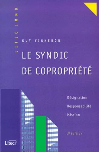 Le Syndic De Copropriete. Designation, Responsabilite, Mission, 2eme Edition Books