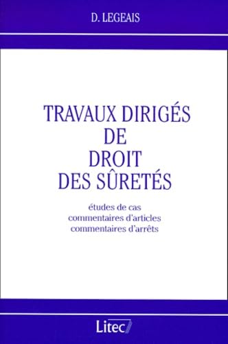 Travaux Diriges De Droit Des Suretes. Etudes De Cas, Commentaires D'Articles, Commentaires D'Arrets Books
