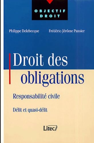 Droit des obligations : Responsabilité civile - Délit et quasi-délit (ancienne édition) book