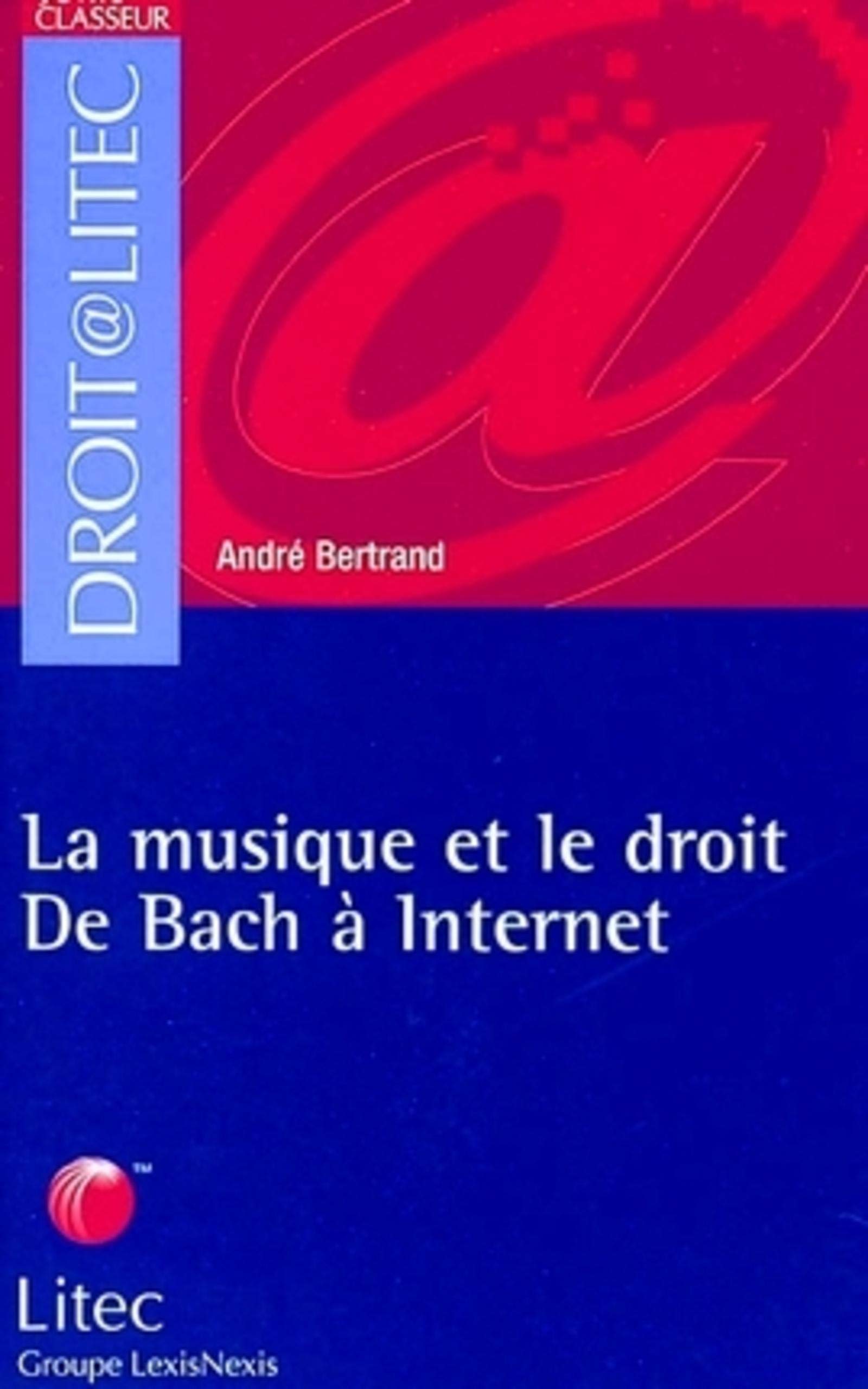 La Musique et le Droit : De Bach à internet (ancienne édition) book