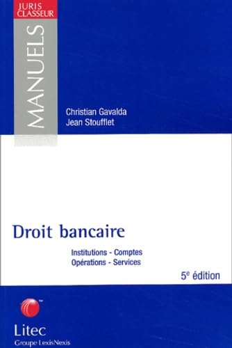 Droit bancaire. Institutions, Comptes, Opérations, Services, 5ème édition (ancienne édition) book