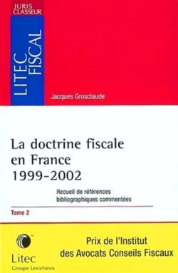 La doctrine fiscale en France : recueil de références bibliographiques commentées. Vol. 2. 1999-2002 book