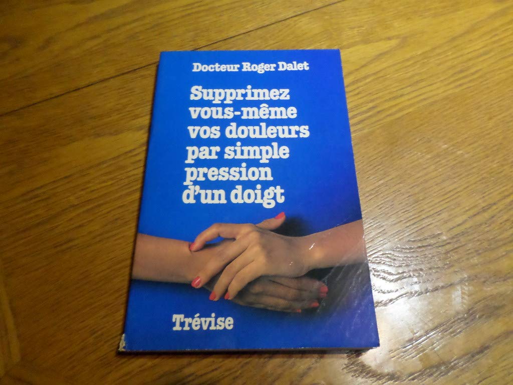 Supprimez vous-même vos douleurs par simple pression d'un doigt Books