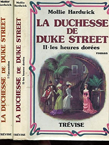 La duchesse de duke street- tome 1 - l'ascension - tome 2 - les heures dorees book