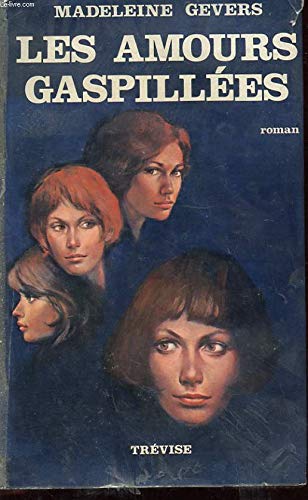 Les amours gaspillees: Roman (French Edition) book