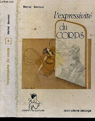 L'expressivite du corps : recherche sur les fondements de la theatralite Books