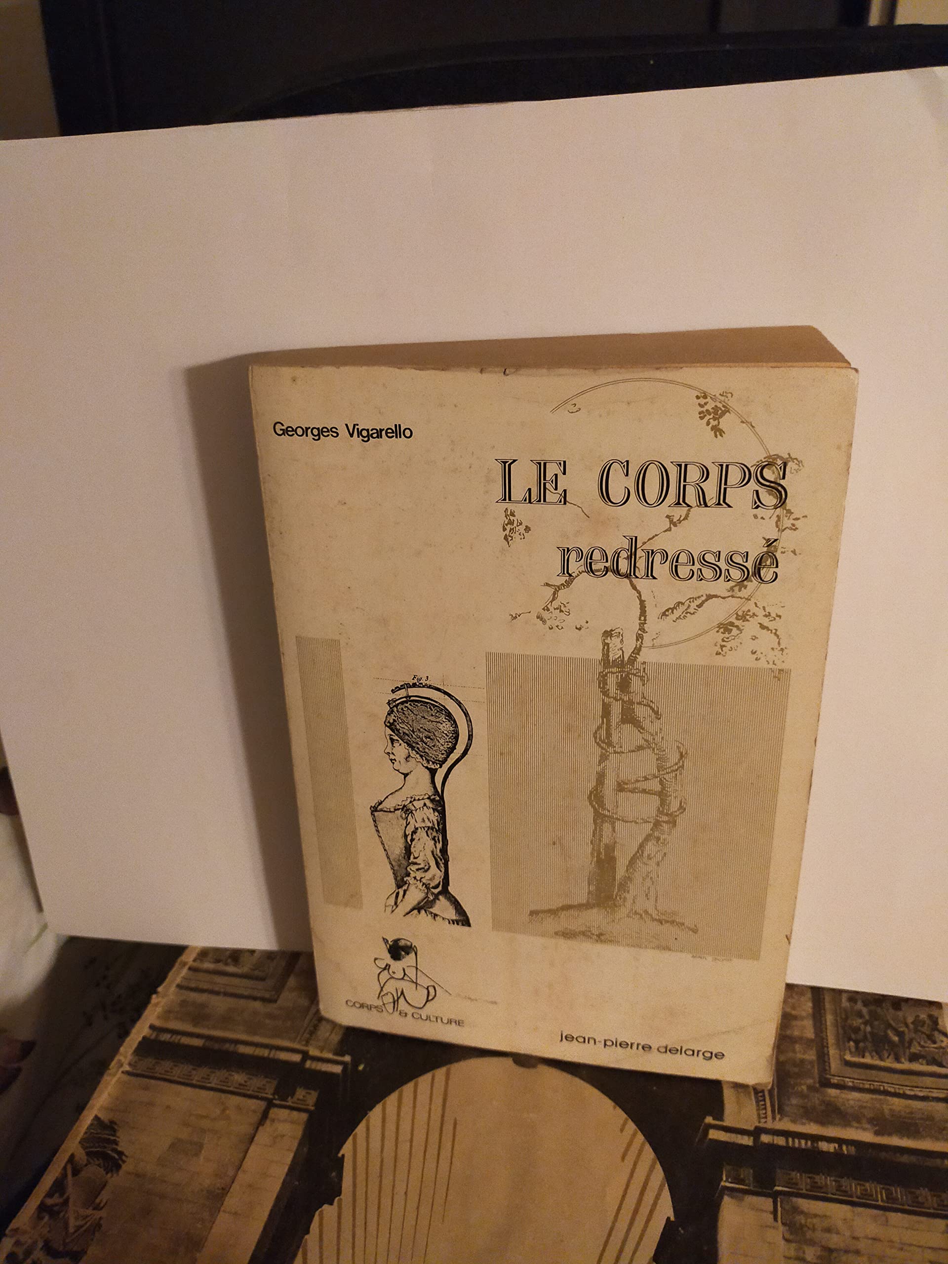 Le corps redressé : histoire d'un pouvoir pédagogique Books
