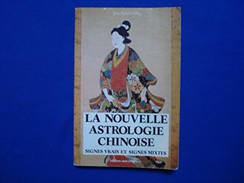La Nouvelle astrologie chinoise : signes vrais et signes mixtes Books