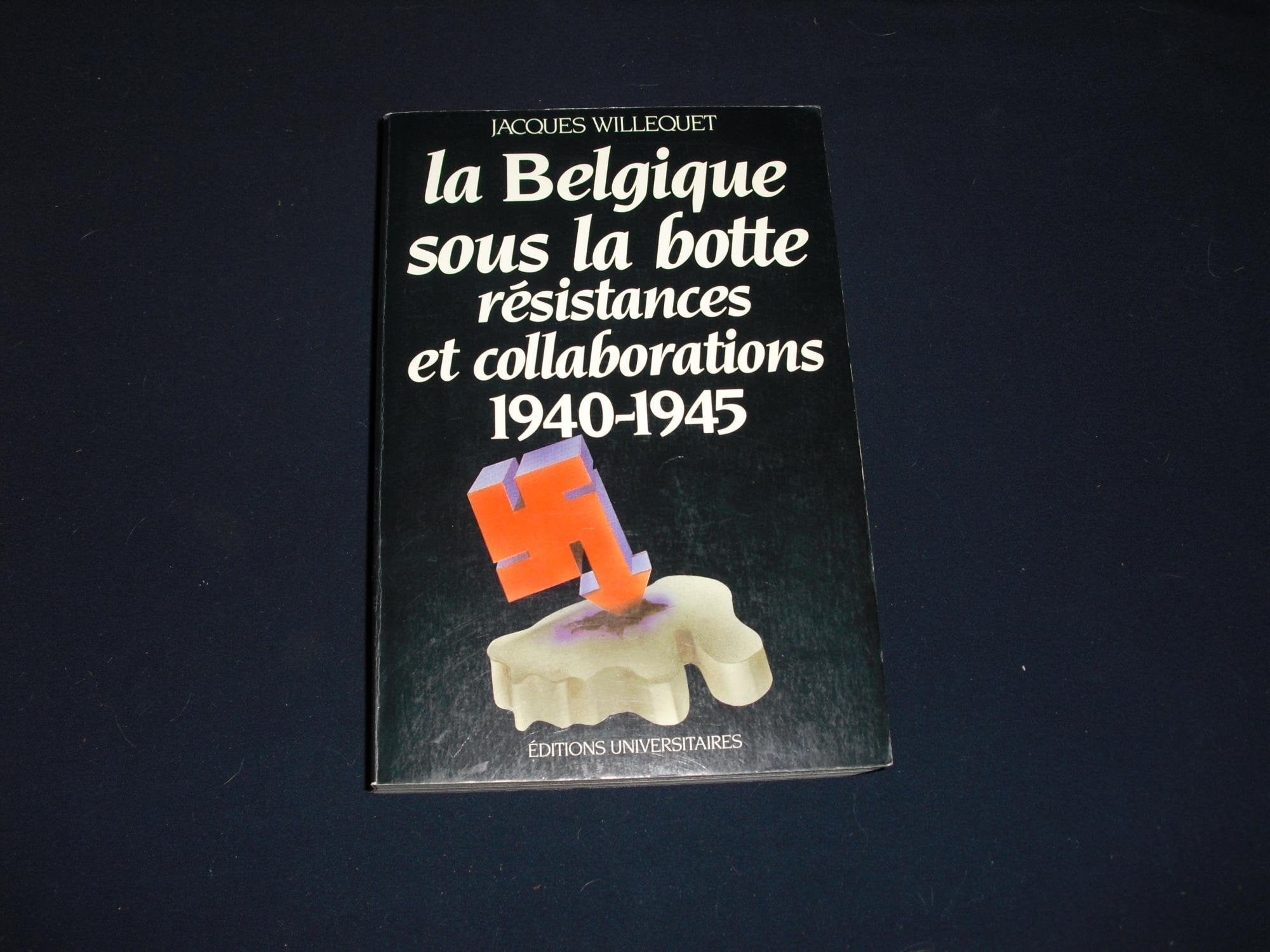 La Belgique sous la botte : résistances et collaborations, 1940-1945 book
