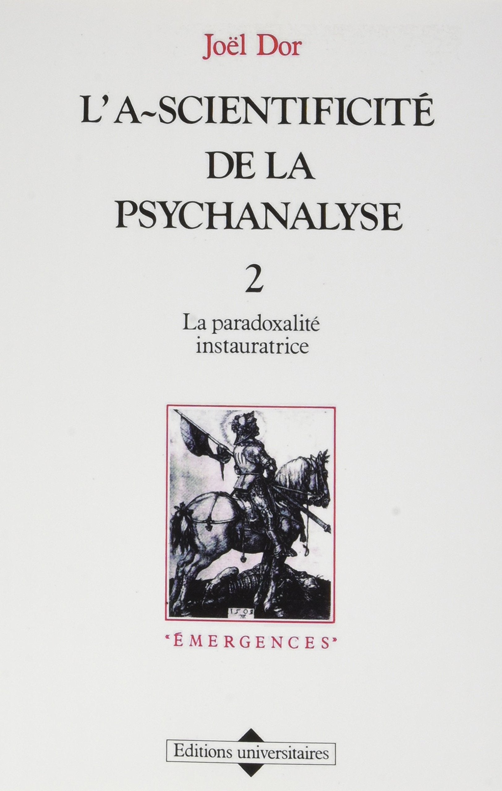 L'A-scientificité de la psychanalyse. Vol. 2. La Paradoxalité instauratrice Philosophy