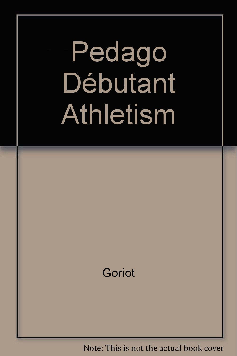 La Pédagogie du débutant en athlétisme book