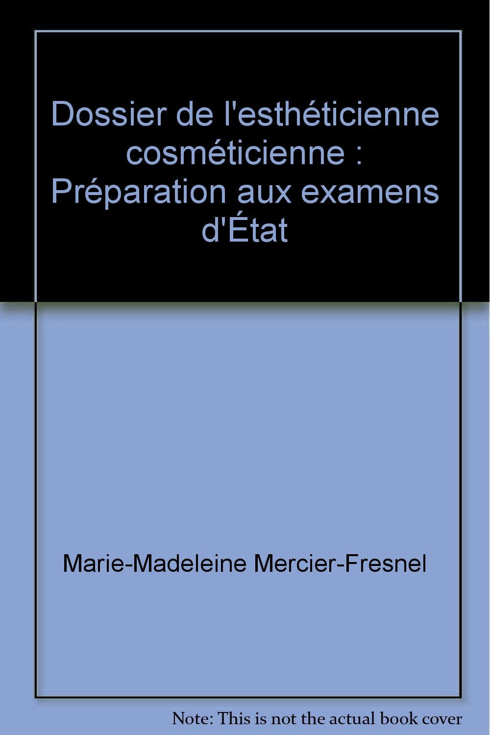 Dossier de l'esthéticienne cosméticienne : Préparation aux examens d'État book