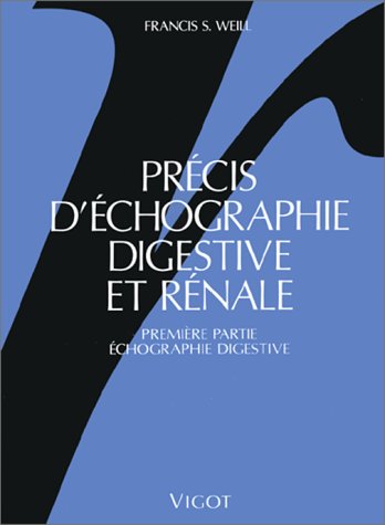 Précis d'échographie digestive et rénale : à l'usage des praticiens et des étudiants en médecine. Vol. 1. Echographie digestive book
