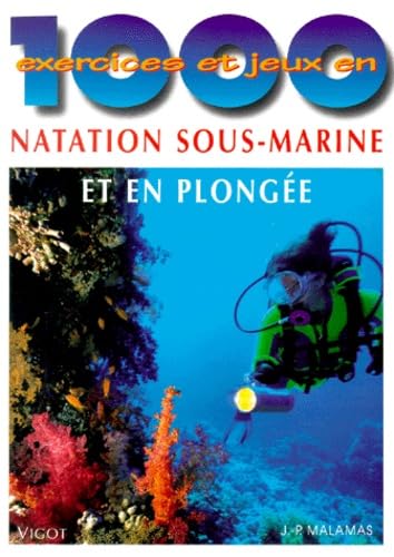 1000 exercices et jeux en natation sous-marine et en plongée Leisure & Fun
