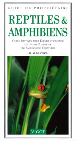 Reptiles et amphibiens: Guide pratique pour élever et soigner un grand nombre de ces fascinantes créatures Books
