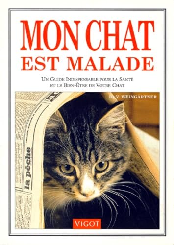 Mon chat est malade: Un guide indispensable pour la santé et le bien-être de votre chat Books