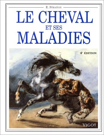 Le cheval et ses maladies : comment reconnaître et traiter les maladies courantes du cheval et du poney Leisure & Fun
