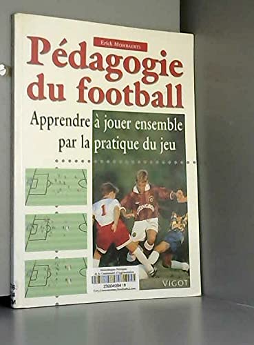 Pédagogie du football. Apprendre à jouer ensemble par la pratique du jeu Health, Nutrition & Fitness