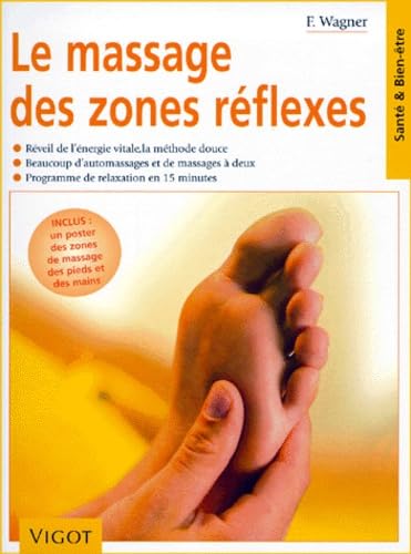 Massage des zones réflexes: Réveil de l'énergie vitale, la méthode douce, beaucoup d'automassages et de massages à deux, programme de relaxation en 15 minutes Books