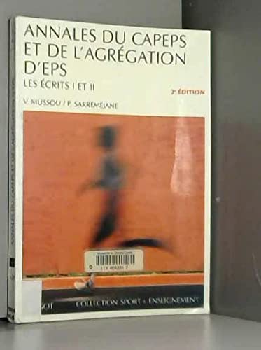 Annales Du Capeps Et De L'Agregation D'Eps. Les Ecrits I Et Ii, 2eme Edition Leisure & Fun